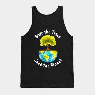 Save The Trees, Save The Planet Tank Top